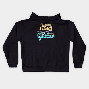 All I need is Jesus and my Guitar Kids Hoodie